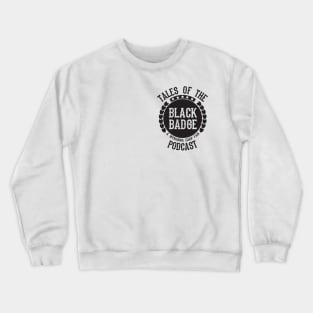 Tales Of The Black Badge Podcast - Black Crewneck Sweatshirt